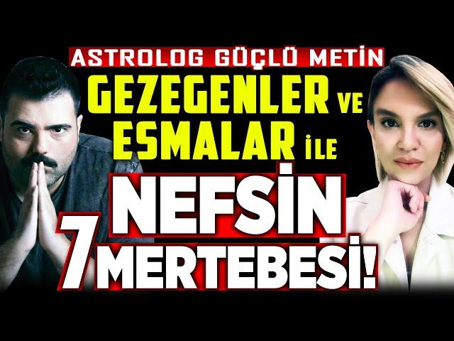 Esmalar ve Gezegenler ile Nefsin Sırlı 7 Mertebesi! KAMİL İNSAN Olmak! Güçlü Metin | İlkay Buharalı