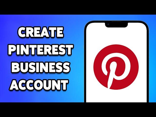 How To Create Pinterest Business Account 2024 | Set Up Pinterest App For Business