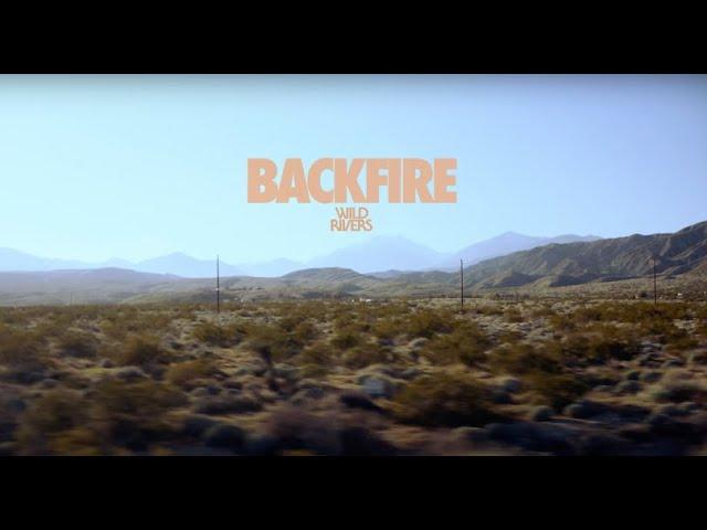 Wild Rivers - Backfire (Official Music Video)