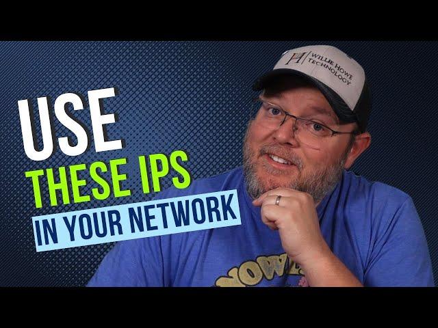 Use these IP addresses in YOUR network - Network Design Best Practice