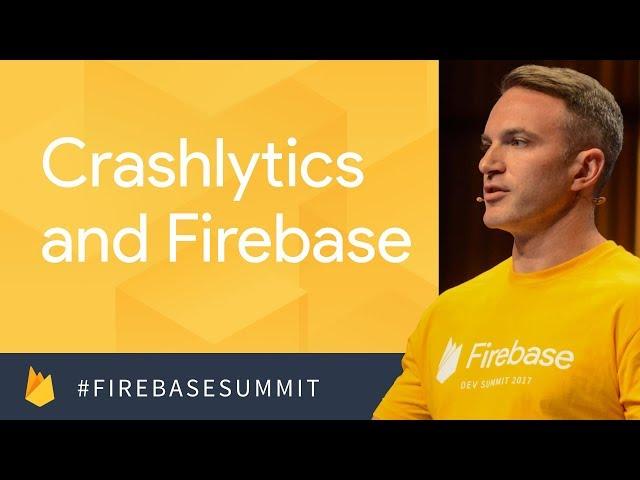 Building Quality Apps with Crashlytics & Firebase Performance (Firebase Dev Summit 2017)