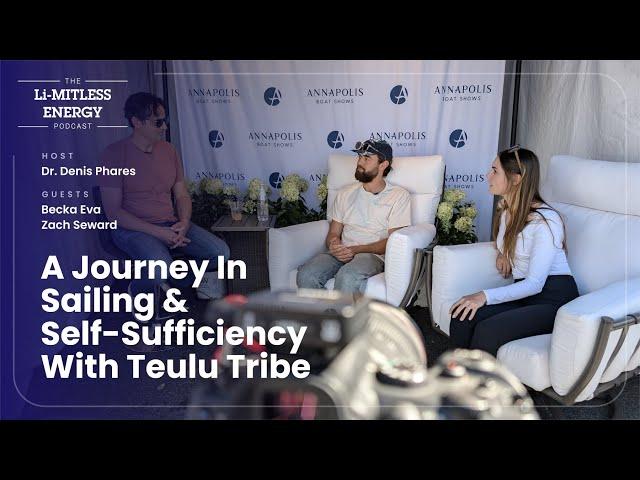 A Journey in Sailing and Self-Sufficiency with Teulu Tribe | The Li-MITLESS ENERGY Podcast