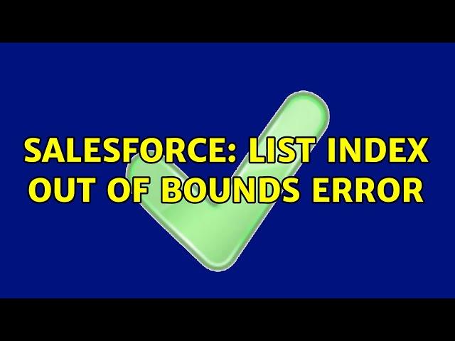 Salesforce: List index out of bounds error