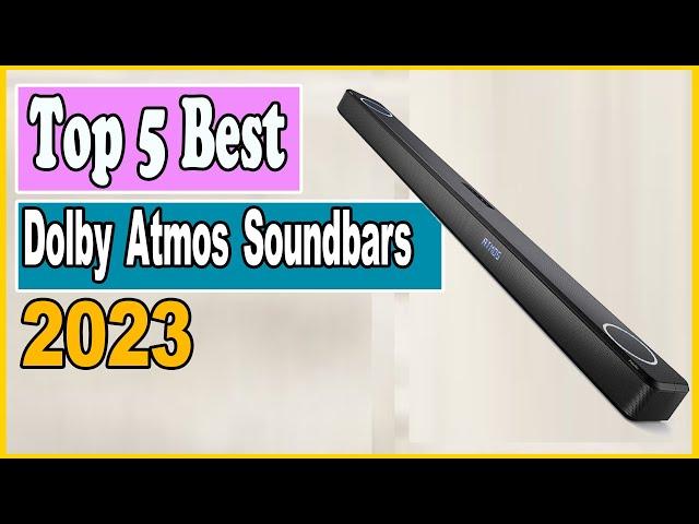 Top 5 Best Dolby Atmos soundbars 2023