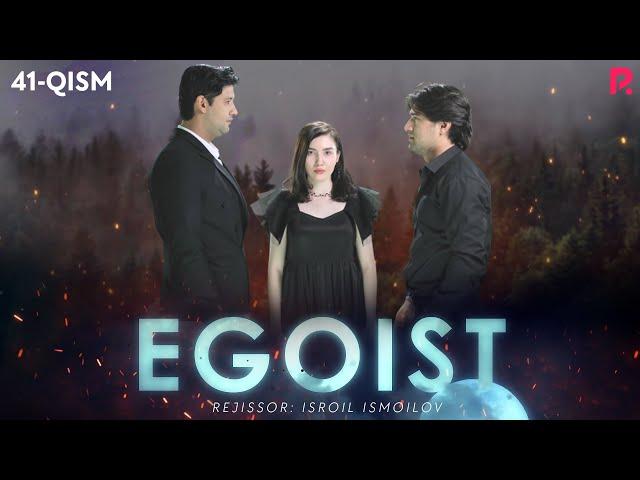 Egoist (milliy serial) | Эгоист (миллий сериал) 41-qism