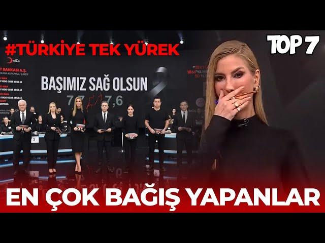 DEPREM İÇİN EN ÇOK BAĞIŞ YAPANLAR TOP 7 - #TÜRKİYE TEK YÜREK