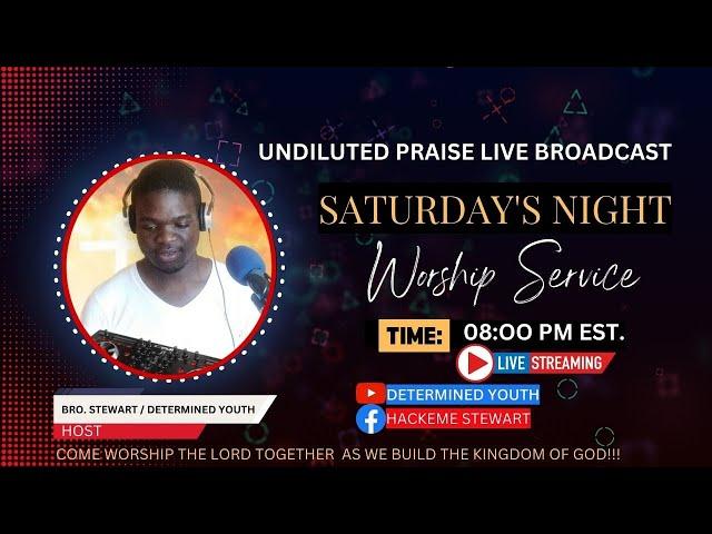 Undiluted Praise Live Broadcast| Saturday Night Worship| When Life Hurts|