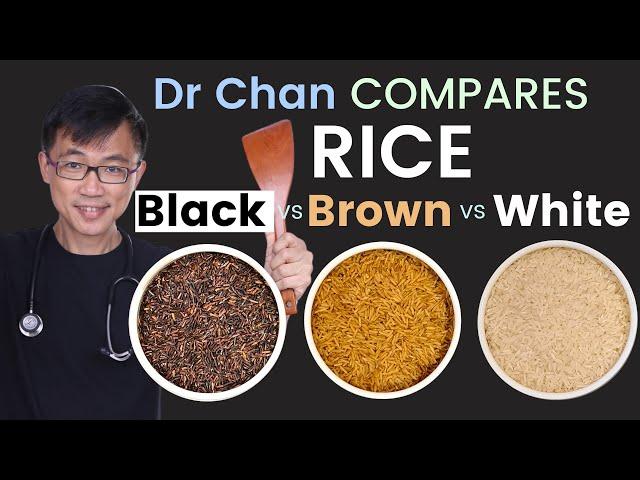 Dr Chan compares Black Rice, Brown Rice & White Rice - Protein, Fiber, Antioxidants, Glycemic Index