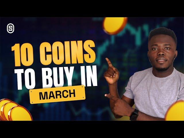 TOP 10 COINS TO BUY IN MARCH 2025 (DON'T MISS OUT)