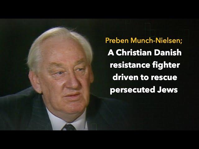 Preben Munch-Nielsen; A Christian Danish resistance fighter driven to rescue persecuted Jews