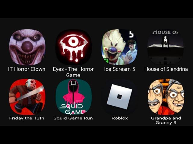 IT Horror Clown, Eyes - The Horror Game, Ice Scream 5, House of Slendrina, Friday the 13th....