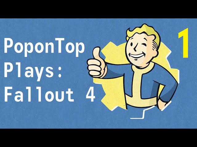 PoponTop Plays Fallout 4 Episode #1 Vault 111
