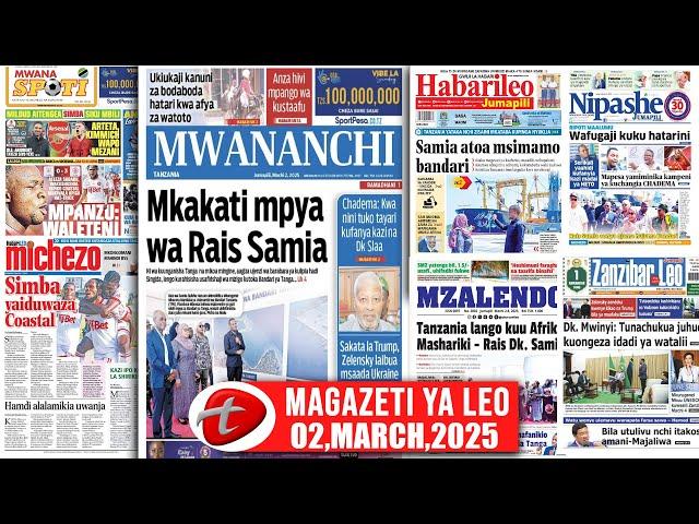 Magazeti ya leo,02/03/25,MKAKATI MPYA RAIS SAMIA,ATOA MSIMAMO BANDARI,SIMBA YAIDUWAZA COASTAL,YAN...