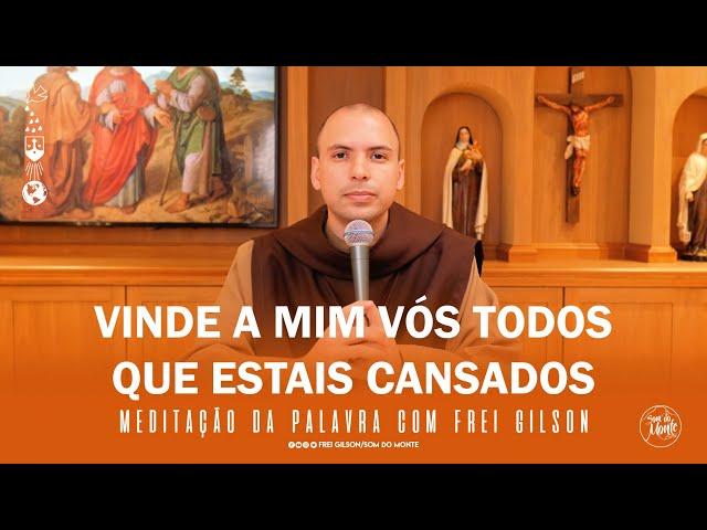 Vinde a mim vós todos que estais cansados | (Mt 11, 25-30) - Meditação da Palavra de Deus - #80