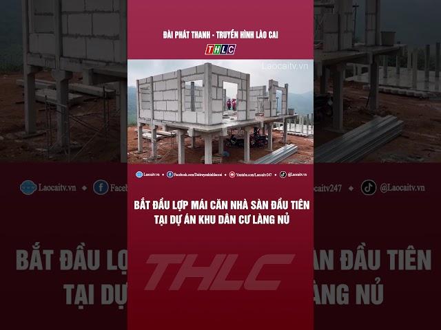 Bắt đầu lợp mái căn nhà sàn đầu tiên tại dự án khu dân cư Làng Nủ | THLC