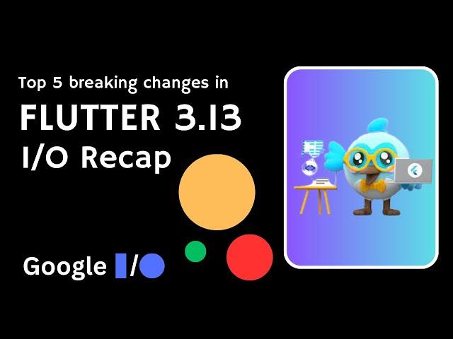 5 Updates in Flutter 3.13 Stable Release | Google I/O 2023 Recap