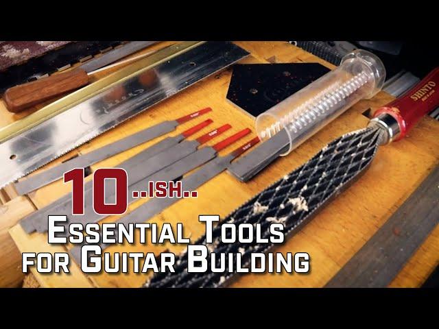 Top 10 (or so) Essential Tools for Building a Guitar at Home