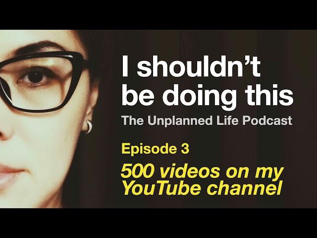 I shouldn't be doing this - Episode 3 of The Unplanned Life Podcast