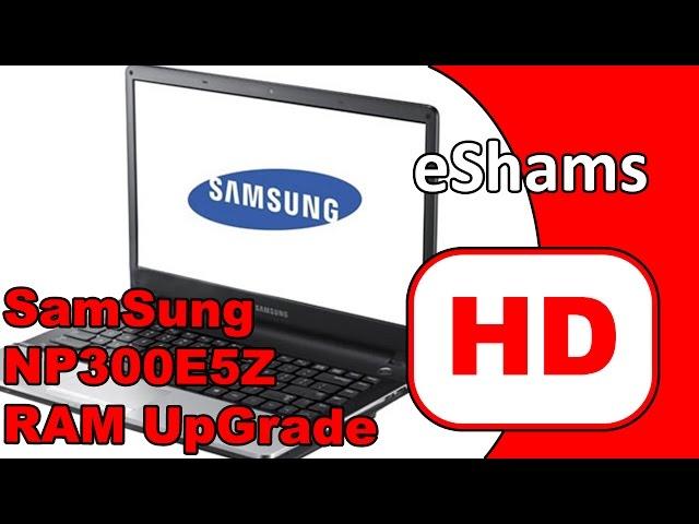 Samsung NP300E5Z Ram UpGrade