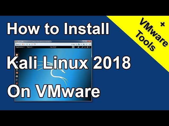 How to Install Kali Linux 2018 on VMware + VMware tools