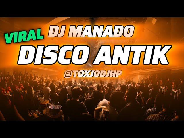 DJ MANADO DISCO ANTIK VIRAL 2024