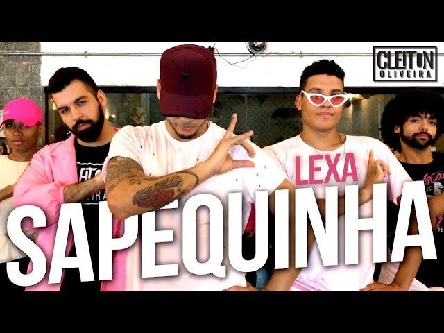 Sapequinha - Lexa e Mc Lan  (COREOGRAFIA) Cleiton Oliveira / IG: @CLEITONRIOSWAG