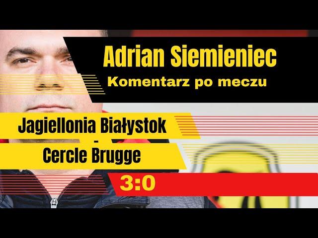 Adrian Siemieniec po meczu Jagiellonia Białystok - Cercle Brugge, 3:0, 6.03.2025