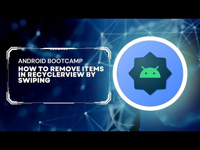 Android Bootcamp  -  How to remove items in RecyclerView by Swiping