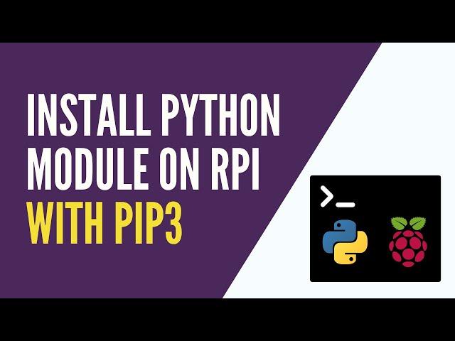 Raspberry Pi - Install a Python Module with pip3