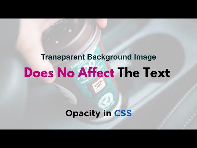 Create Transparent Background Image Layer Without Affecting text | Opacity in CSS