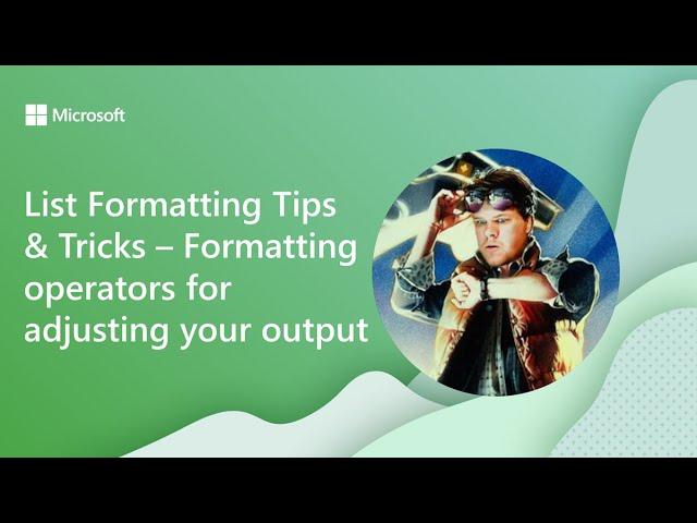 List Formatting Tips & Tricks – Formatting operators for adjusting your output