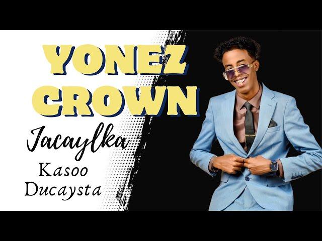 YONEZ CROWN | JACAYLKA KASOO DUCAYSTA | HEES CUSUB 2024