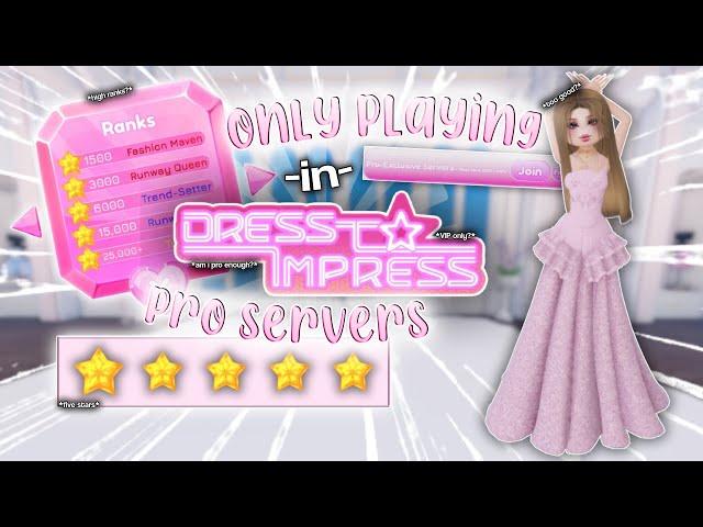 ONLY PLAYING IN **PRO** VIP SERVERS IN Dress To Impress!