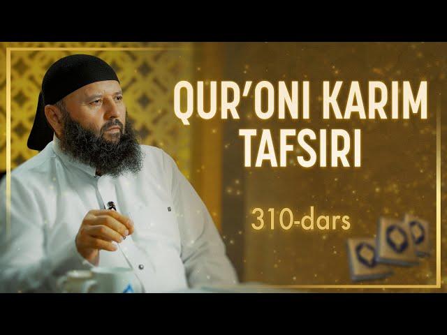 310 | Baqara surasi, 40-48 oyatlar | Qur’oni karim tafsiri | Shayx Sodiq Samarqandiy