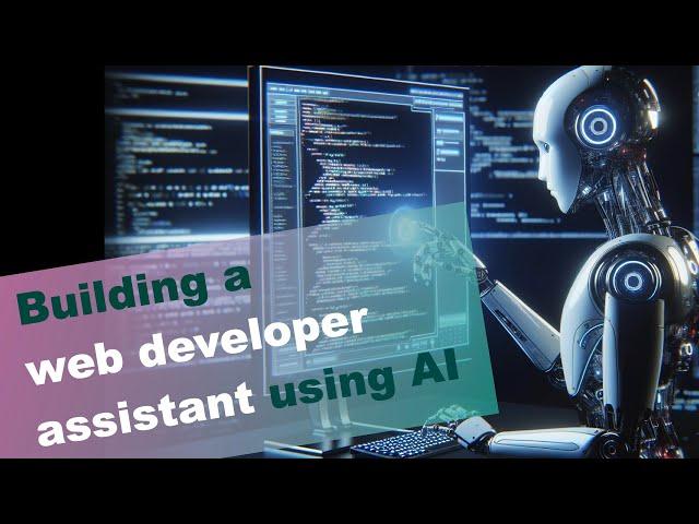 Building A Web Developer Assistant Using AI