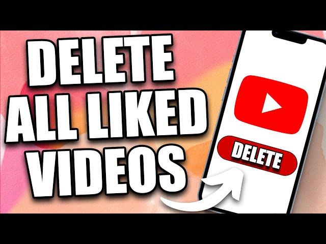 How to Delete All Liked Videos on YouTube at Once (2024)