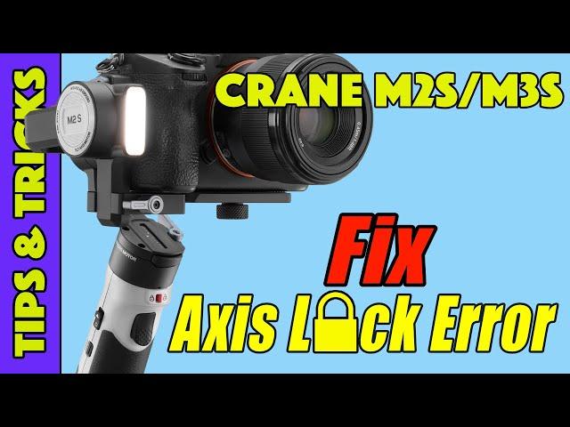 How to Fix the Axis Lock Error on Zhiyun Crane M2S and M3S