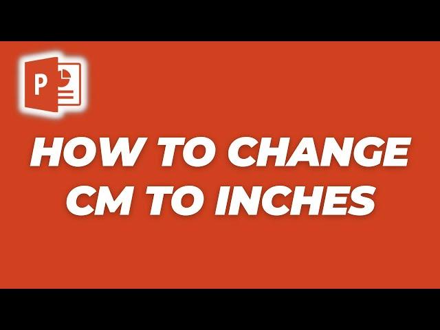 How To Change CMs into Inches in Powerpoint