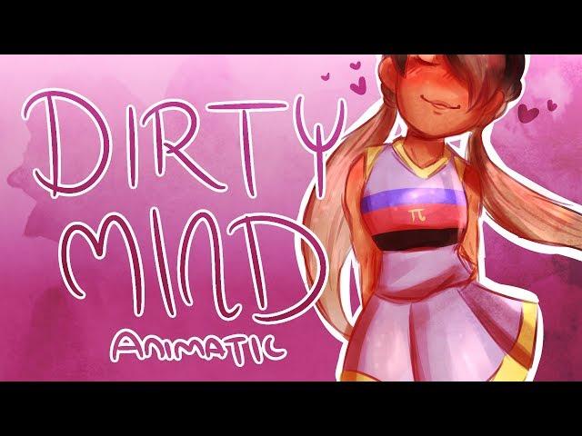 Dirty Mind | Animatic | 16+