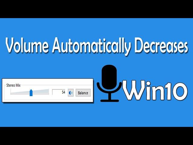 How To Fix Microphone Volume Automatically Decreases in Windows 10