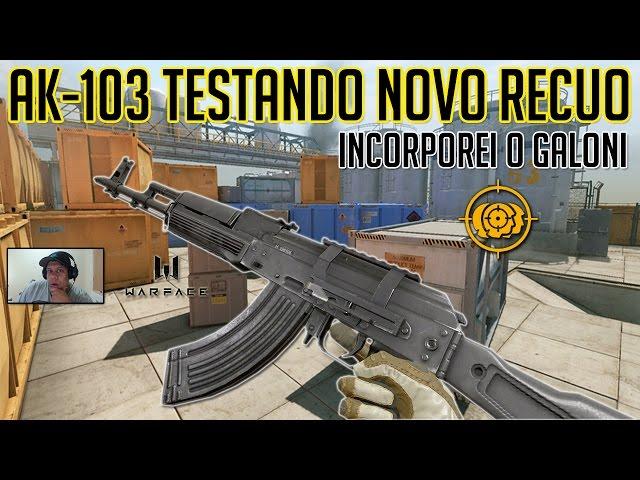 WARFACE - AK-103 testando o novo recuo / Incorporei o GALONI