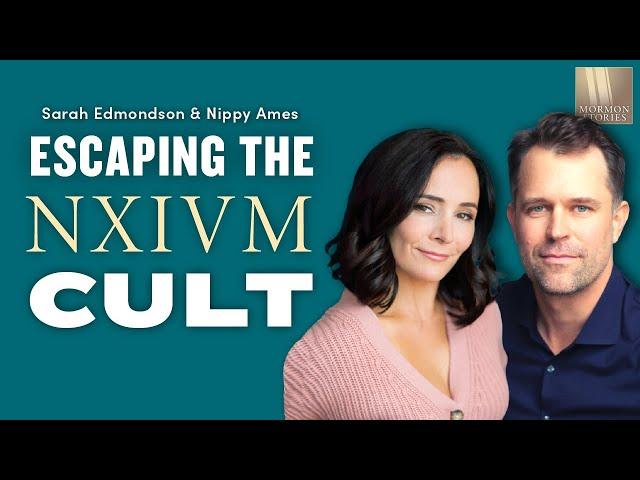 Escaping the NXIVM Cult - Sarah Edmondson & Nippy Ames - Mormon Stories 1507