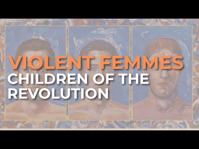 Violent Femmes - Children Of The Revolution (Official Audio)