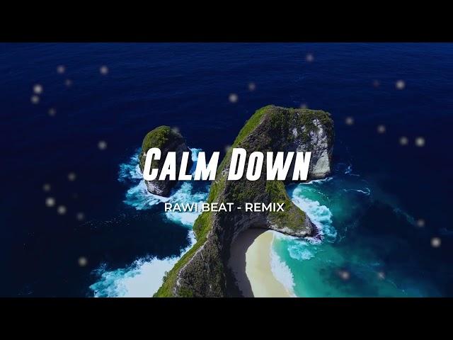 SLOW REMIX !!!  - CALM DOWN - RAWI BEAT