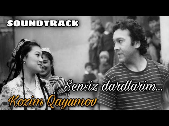 Kozim Qayumov - Sensiz dardlarim  “Ko’zlarim yo’lingda” SOUNDTRACK