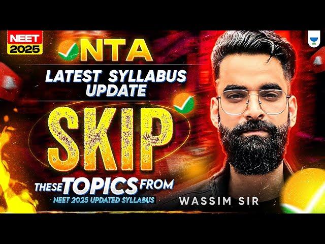  NEET 2025: Skip These Topics NOW From NTA’s Latest Syllabus Update | Wassim Bhat