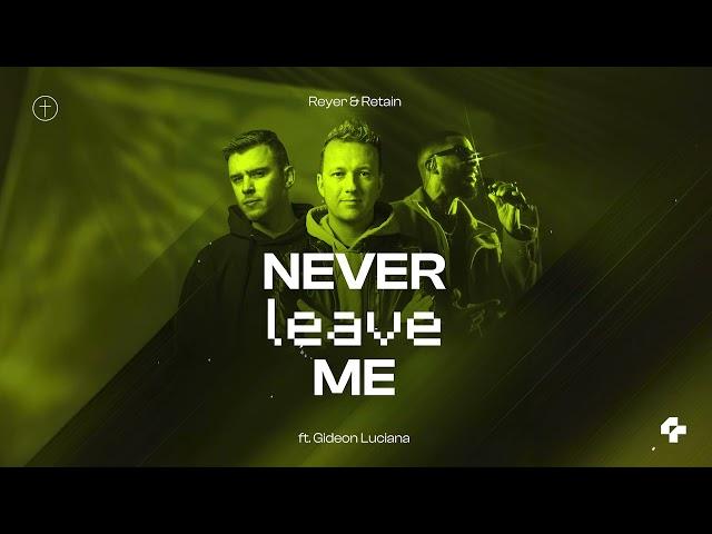 Reyer, Retain ft. Gideon Luciana - Never Leave Me (Visualizer)