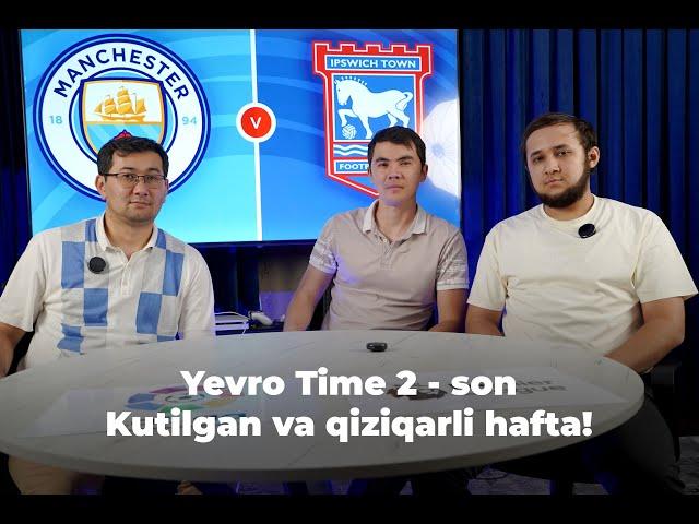 Yevro Time 2 - Son | Qizqarli va kutilgan haftadan, kutilmaagan yangiliklar!i