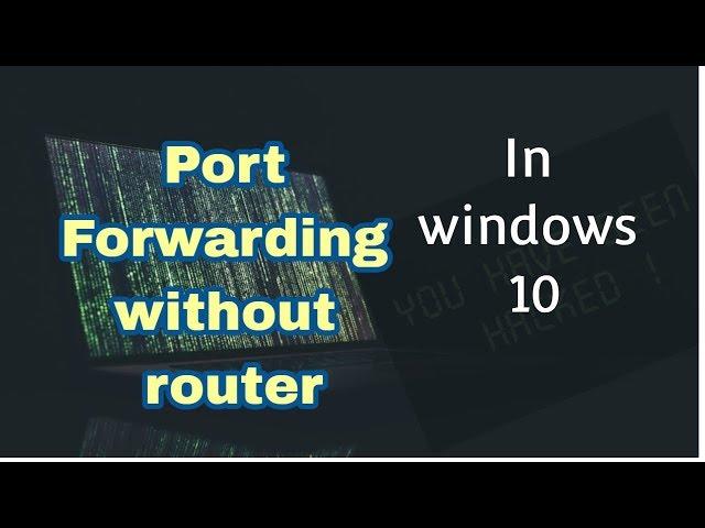 Port Forwarding Without Router | Windows 10 | Part 2