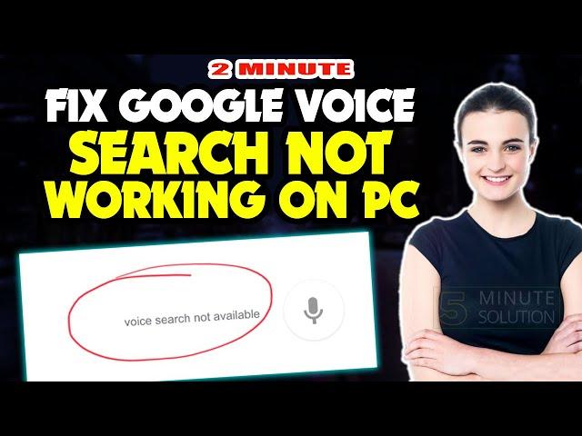 Fix Google voice search not working on PC/Laptop 2024